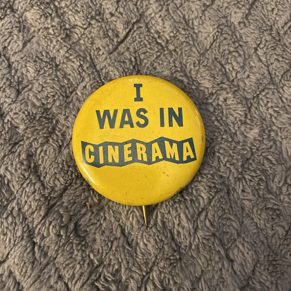 I WAS IN CINERAMA PINBACK BUTTON 1950's MOVIE PROMO